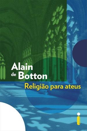 contioutra.com - Religião para ateus, comentários sobre a obra de Alain de Botton