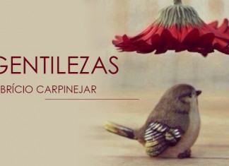 Gentilezas, por Fabrício Carpinejar