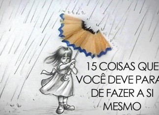 15 coisas que você deve parar de fazer a si mesmo