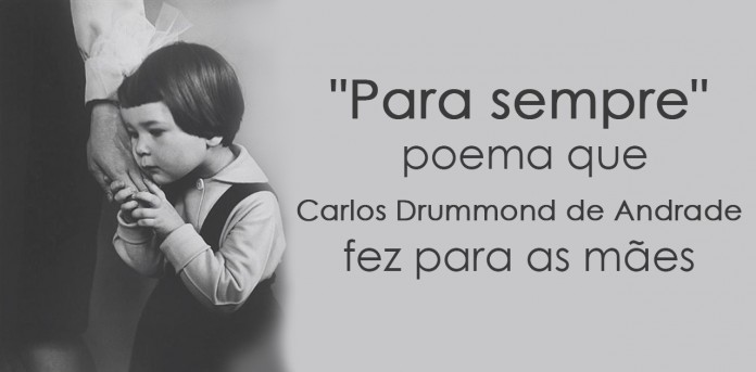 “Para sempre”: o poema que Carlos Drummond de Andrade fez para as mães