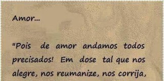 Pois de amor andamos todos precisados…