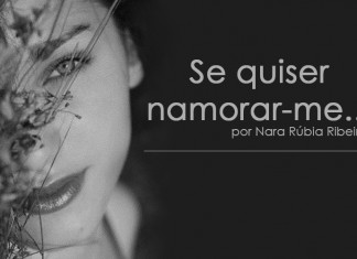 Se quiser namorar-me, por Nara Rúbia Ribeiro
