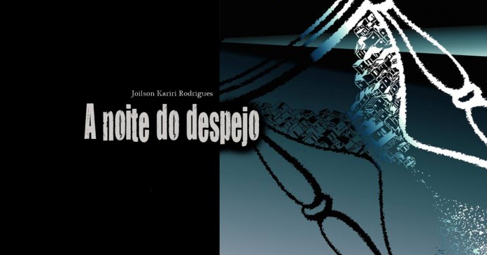 “A NOITE DO DESPEJO”, um romance de Joilson Kariri Rodrigues.