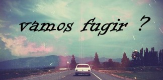 Vamos fugir?