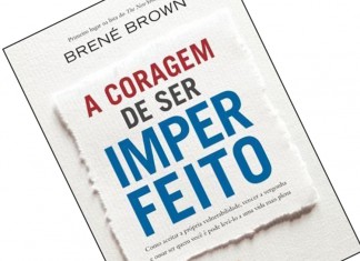 Dica de livro: A coragem de ser imperfeito, de Brené Brown