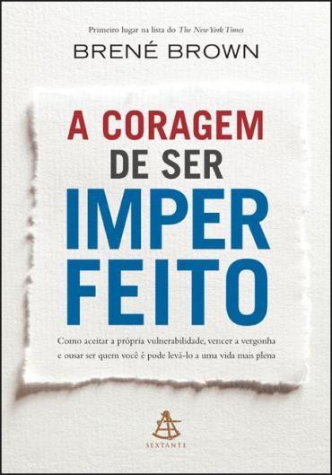 contioutra.com - Dica de livro: A coragem de ser imperfeito, de Brené Brown