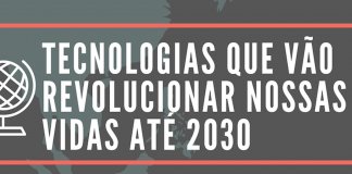 Conheça as tecnologias mais promissoras que podemos esperar até 2030