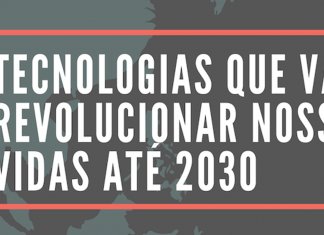 Conheça as tecnologias mais promissoras que podemos esperar até 2030