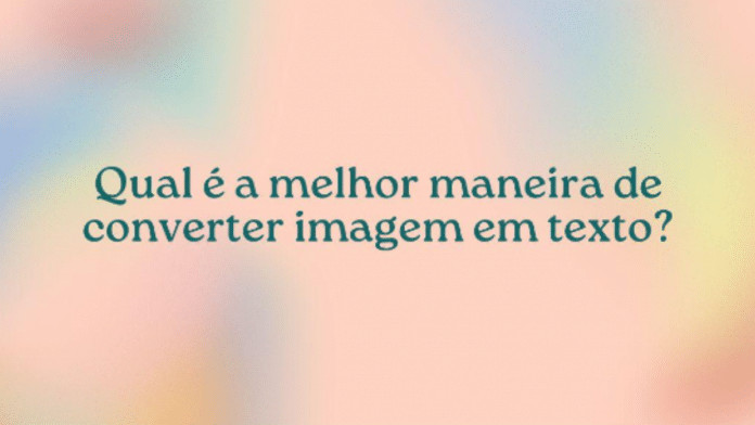 Qual é a melhor maneira de converter imagem em texto?