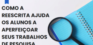 Como a reescrita ajuda os alunos a aperfeiçoar seus trabalhos de pesquisa